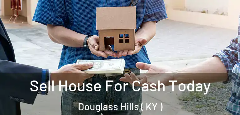  Sell House For Cash Today Douglass Hills ( KY )