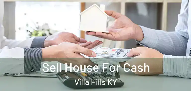  Sell House For Cash Villa Hills KY