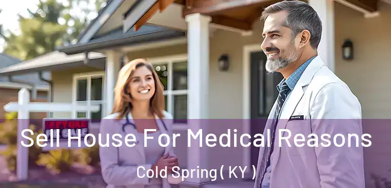  Sell House For Medical Reasons Cold Spring ( KY )