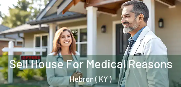  Sell House For Medical Reasons Hebron ( KY )