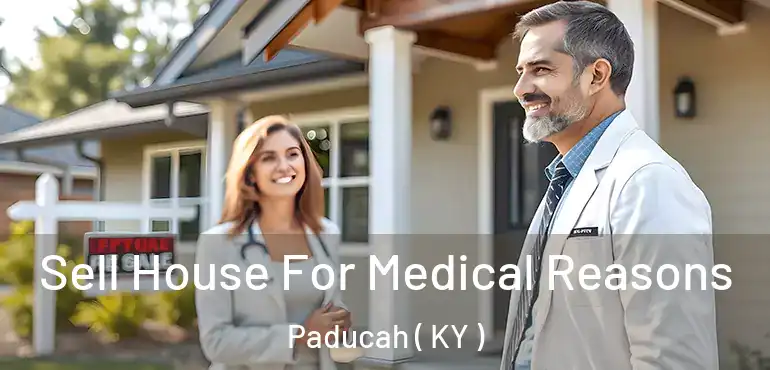  Sell House For Medical Reasons Paducah ( KY )