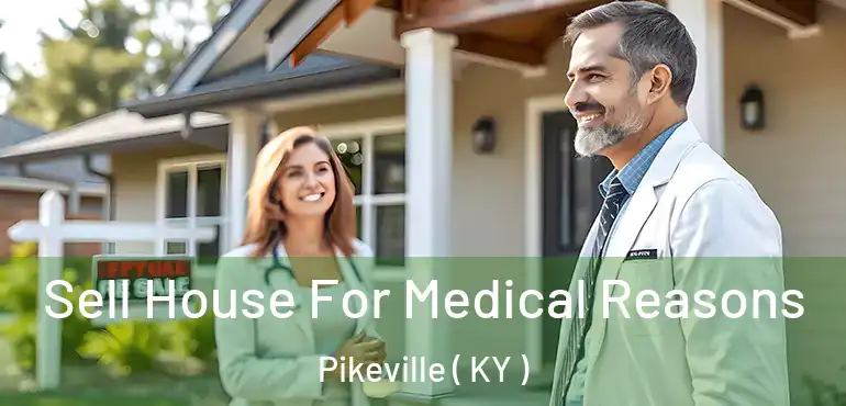  Sell House For Medical Reasons Pikeville ( KY )