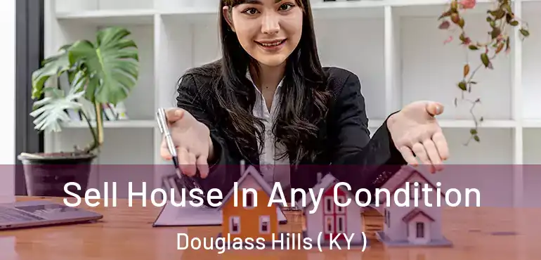  Sell House In Any Condition Douglass Hills ( KY )