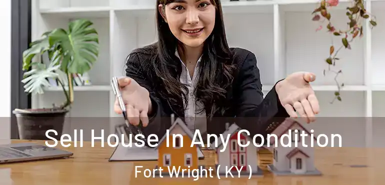  Sell House In Any Condition Fort Wright ( KY )