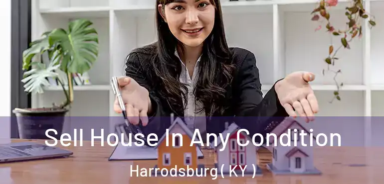  Sell House In Any Condition Harrodsburg ( KY )