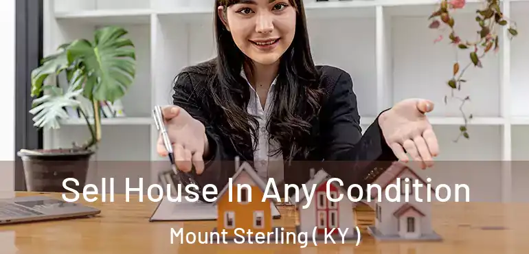  Sell House In Any Condition Mount Sterling ( KY )