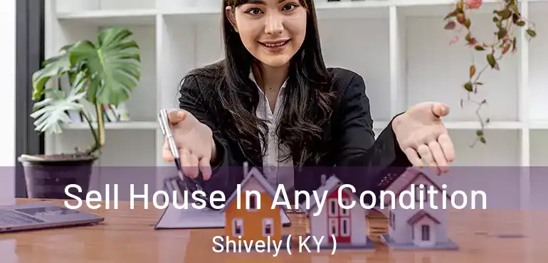  Sell House In Any Condition Shively ( KY )