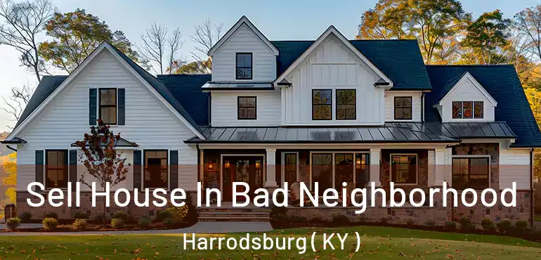  Sell House In Bad Neighborhood Harrodsburg ( KY )