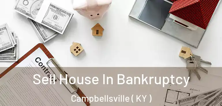  Sell House In Bankruptcy Campbellsville ( KY )