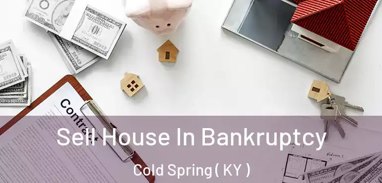  Sell House In Bankruptcy Cold Spring ( KY )