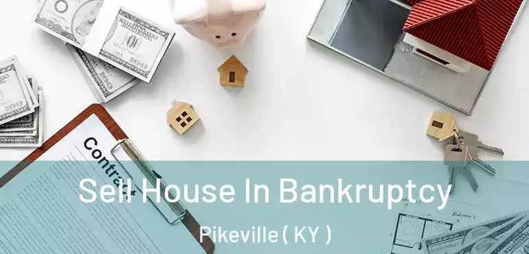  Sell House In Bankruptcy Pikeville ( KY )