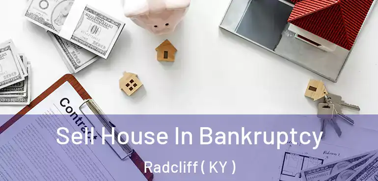  Sell House In Bankruptcy Radcliff ( KY )