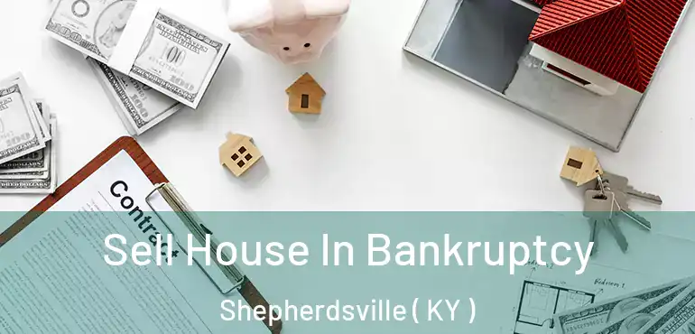  Sell House In Bankruptcy Shepherdsville ( KY )