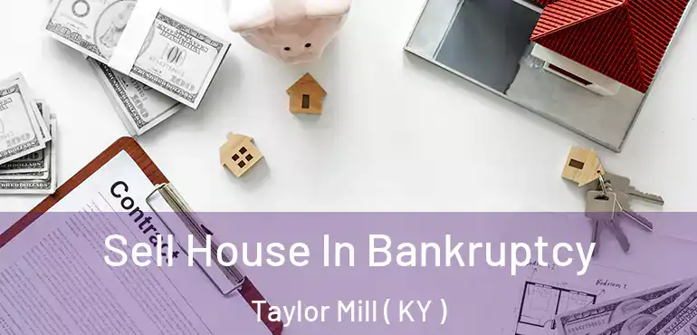  Sell House In Bankruptcy Taylor Mill ( KY )