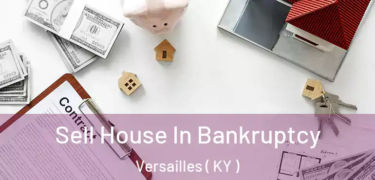  Sell House In Bankruptcy Versailles ( KY )