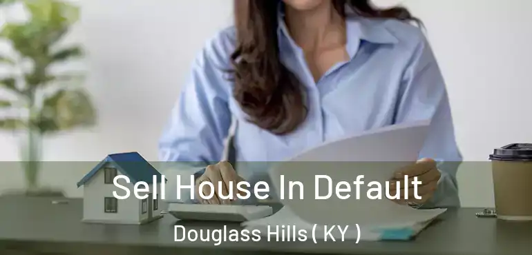  Sell House In Default Douglass Hills ( KY )