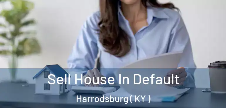  Sell House In Default Harrodsburg ( KY )