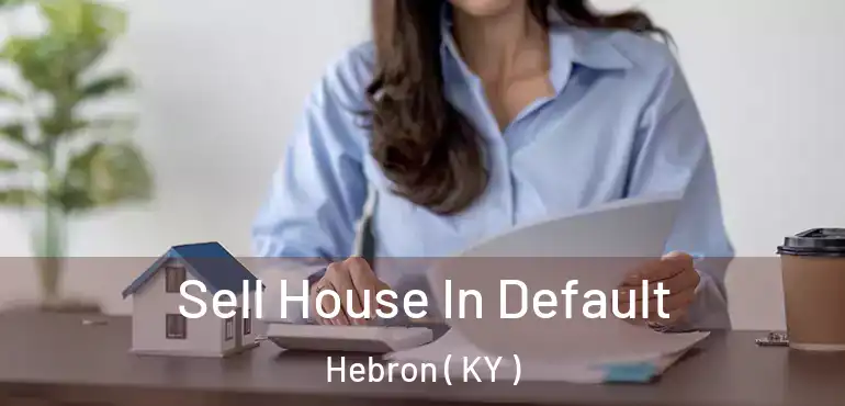  Sell House In Default Hebron ( KY )