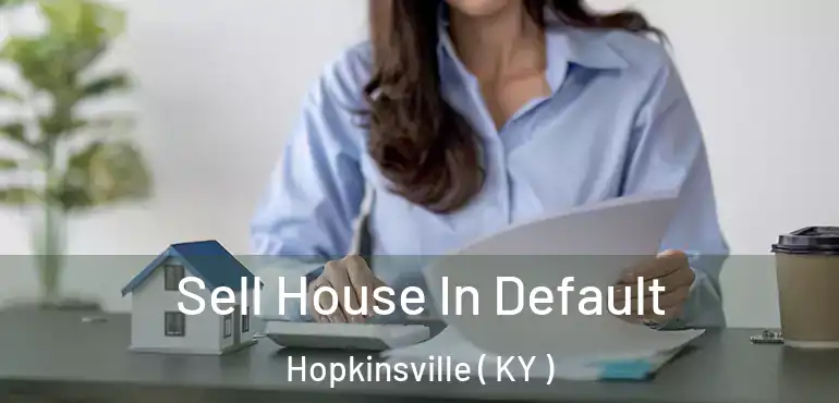  Sell House In Default Hopkinsville ( KY )