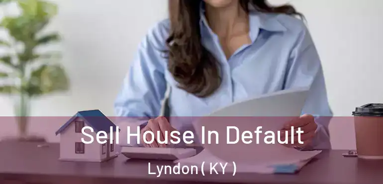 Sell House In Default Lyndon ( KY )