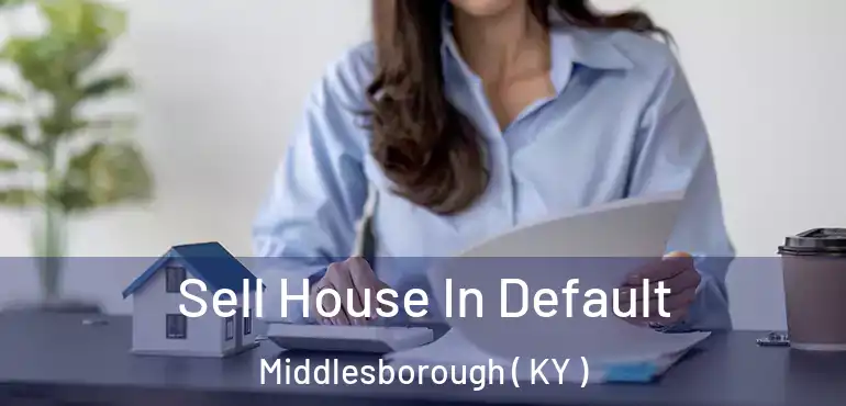  Sell House In Default Middlesborough ( KY )
