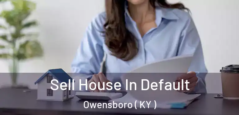  Sell House In Default Owensboro ( KY )