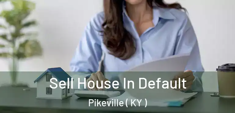  Sell House In Default Pikeville ( KY )