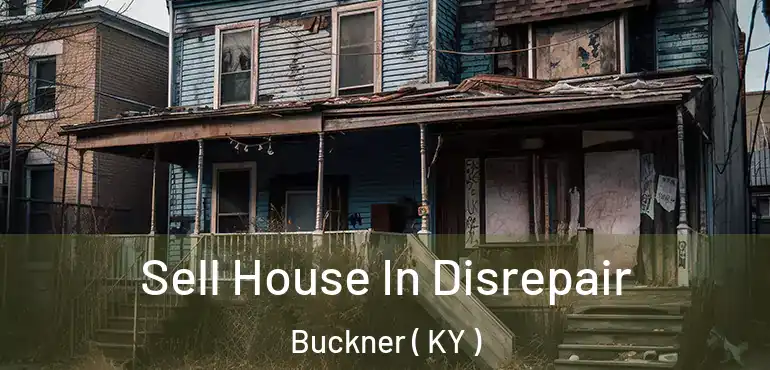  Sell House In Disrepair Buckner ( KY )
