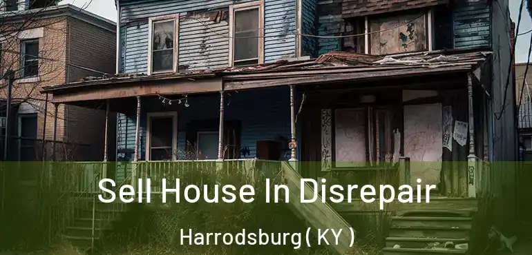  Sell House In Disrepair Harrodsburg ( KY )