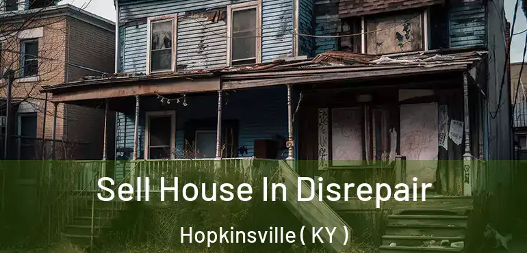  Sell House In Disrepair Hopkinsville ( KY )