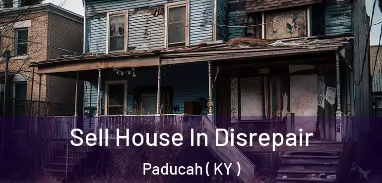  Sell House In Disrepair Paducah ( KY )