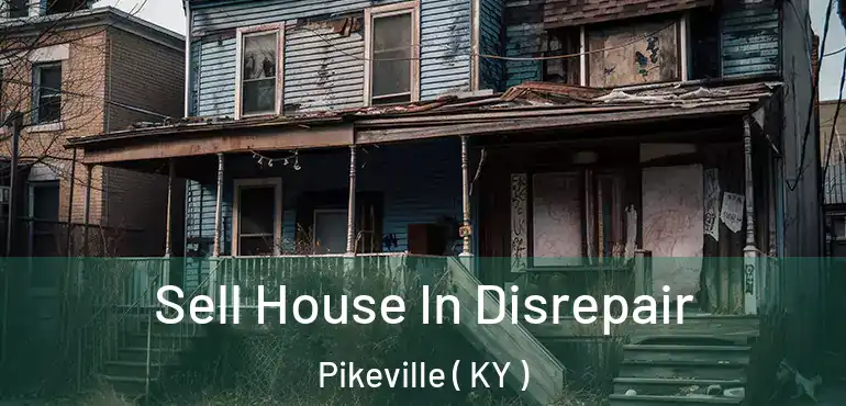  Sell House In Disrepair Pikeville ( KY )