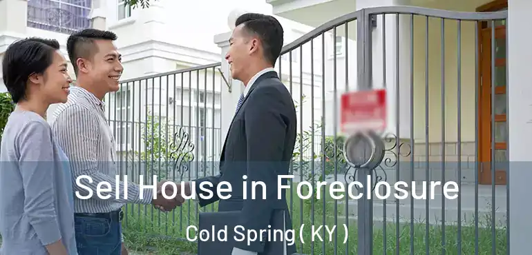  Sell House in Foreclosure Cold Spring ( KY )