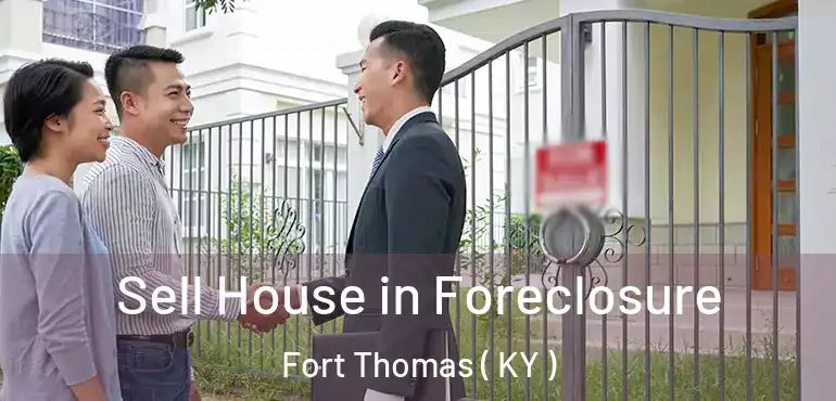  Sell House in Foreclosure Fort Thomas ( KY )