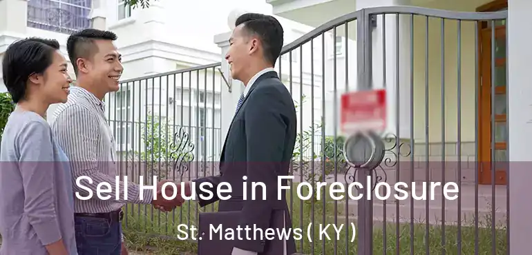  Sell House in Foreclosure St. Matthews ( KY )