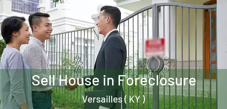  Sell House in Foreclosure Versailles ( KY )