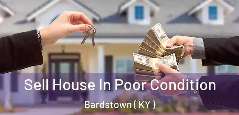  Sell House In Poor Condition Bardstown ( KY )