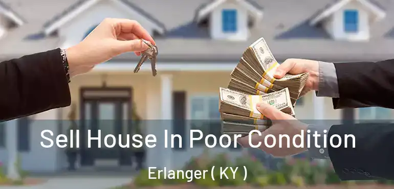  Sell House In Poor Condition Erlanger ( KY )