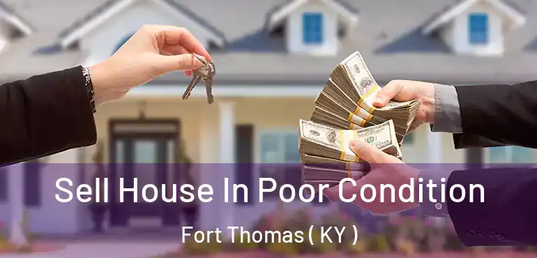  Sell House In Poor Condition Fort Thomas ( KY )