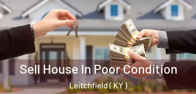  Sell House In Poor Condition Leitchfield ( KY )