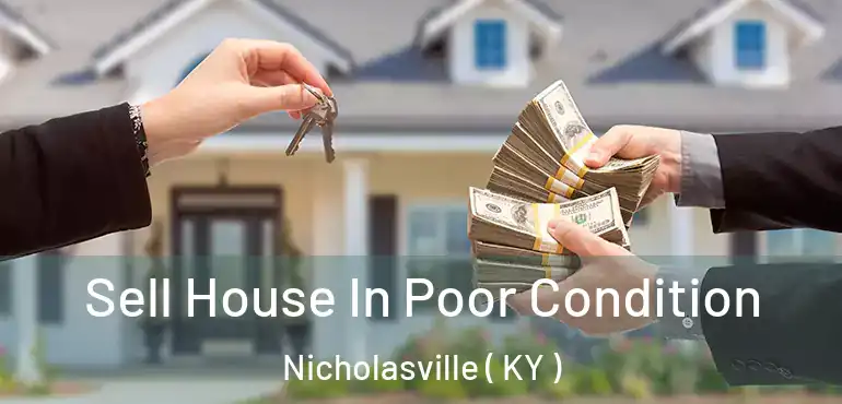  Sell House In Poor Condition Nicholasville ( KY )