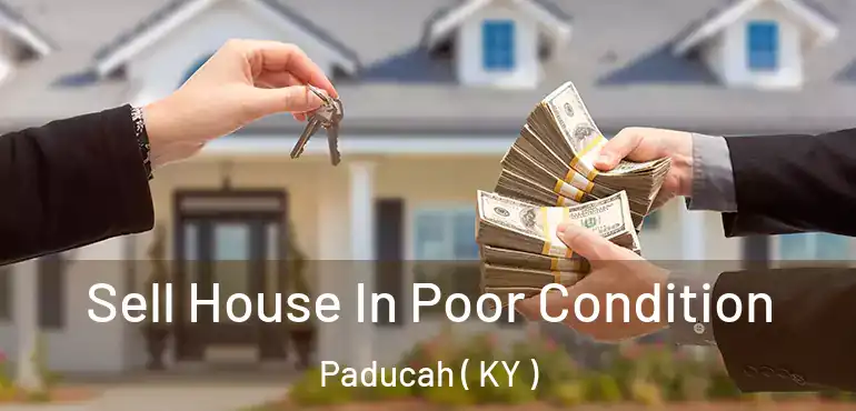  Sell House In Poor Condition Paducah ( KY )