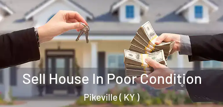  Sell House In Poor Condition Pikeville ( KY )