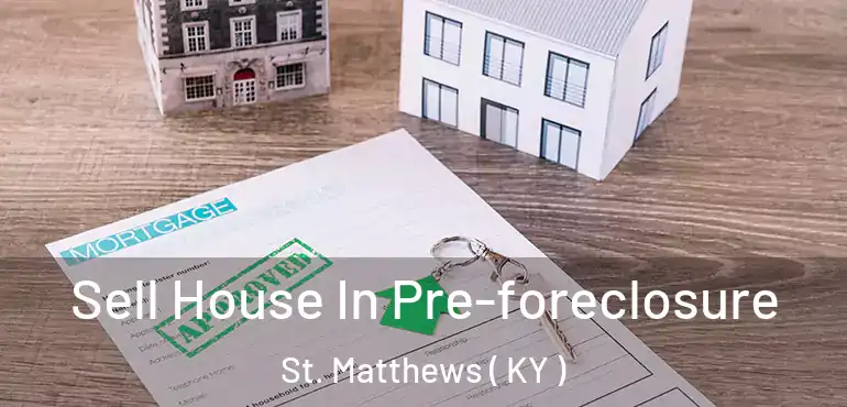  Sell House In Pre-foreclosure St. Matthews ( KY )