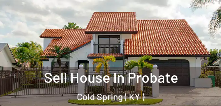  Sell House In Probate Cold Spring ( KY )