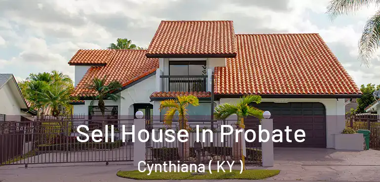  Sell House In Probate Cynthiana ( KY )