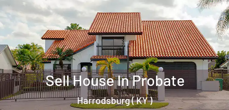  Sell House In Probate Harrodsburg ( KY )