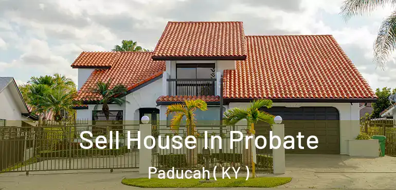  Sell House In Probate Paducah ( KY )