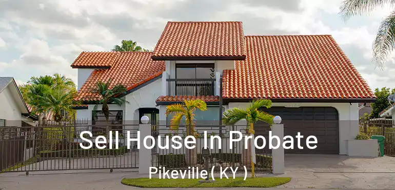  Sell House In Probate Pikeville ( KY )