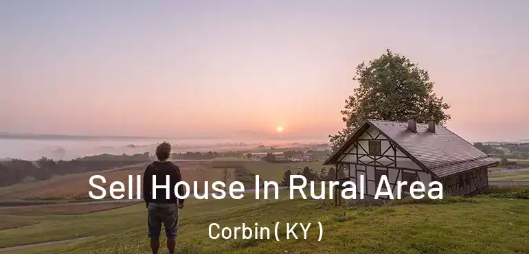  Sell House In Rural Area Corbin ( KY )